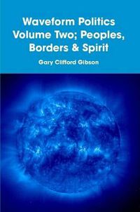 Cover image for Waveform Politics Volume Two; Peoples, Borders & Spirit