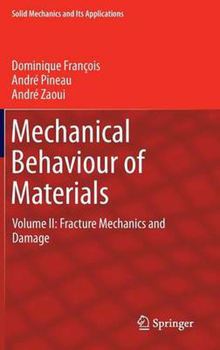 Mechanical Behaviour of Materials: Volume II: Fracture Mechanics and Damage