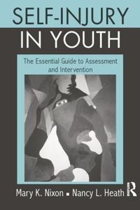 Cover image for Self-Injury in Youth: The Essential Guide to Assessment and Intervention