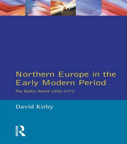 Cover image for Northern Europe in the Early Modern Period: The Baltic World 1492-1772