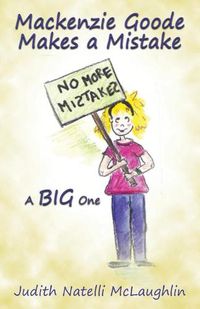 Cover image for Mackenzie Goode Makes a Mistake: A Big One