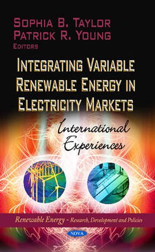 Integrating Variable Renewable Energy in Electricity Markets: International Experiences