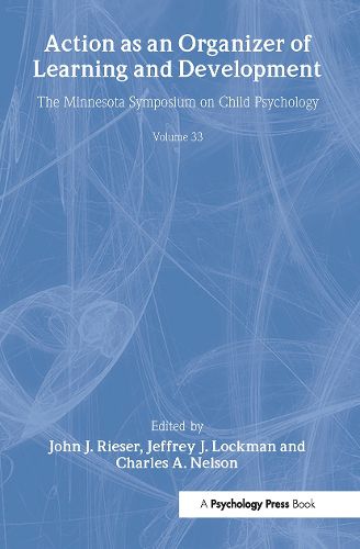 Cover image for Action As An Organizer of Learning and Development: Volume 33 in the Minnesota Symposium on Child Psychology Series