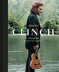 Cover image for Danny Clinch: Still Moving