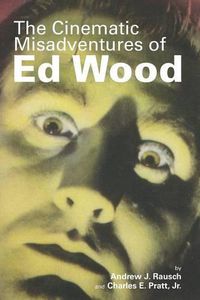Cover image for The Cinematic Misadventures of Ed Wood