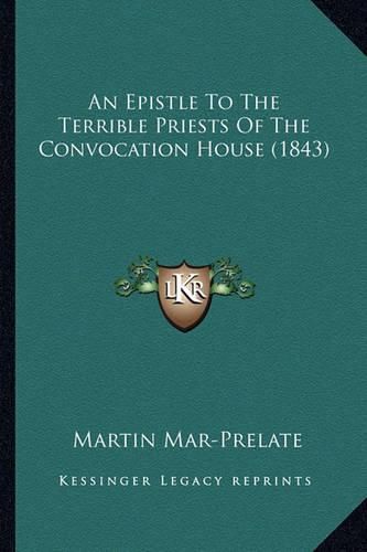 Cover image for An Epistle to the Terrible Priests of the Convocation House (1843)