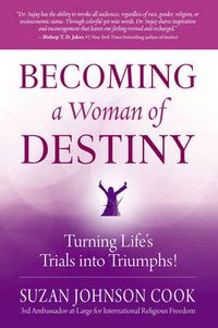 Cover image for Becoming a Woman of Destiny: Turning Life's Trials into Triumphs!