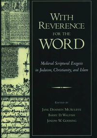 Cover image for With Reverence for the Word: Medieval Scriptural Exegesis in Judaism, Christianity, and Islam