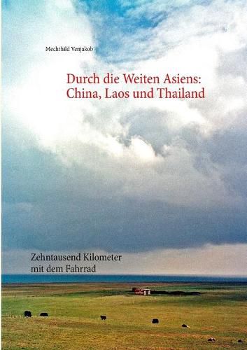 Cover image for Durch die Weiten Asiens: China, Laos und Thailand: zehntausend Kilometer mit dem Fahrrad