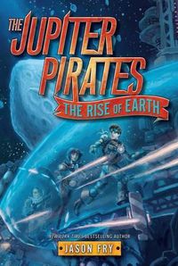 Cover image for The Jupiter Pirates #3: The Rise of Earth