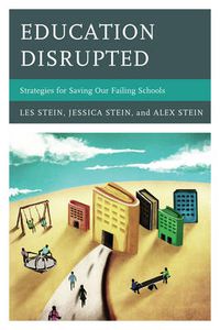 Cover image for Education Disrupted: Strategies for Saving Our Failing Schools