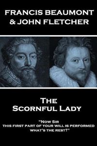 Cover image for Francis Beaumont & John Fletcher - The Scornful Lady