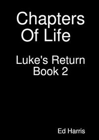 Cover image for Chapters Of Life Luke's Return Book Two