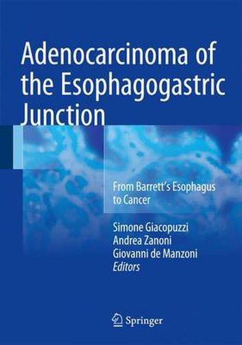 Adenocarcinoma of the Esophagogastric Junction: From Barrett's Esophagus to Cancer