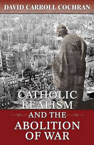 Cover image for Catholic Realism and the Abolition of War