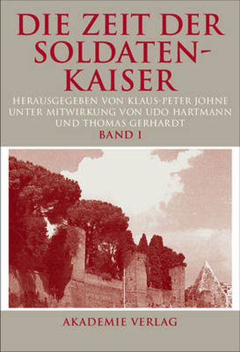 Die Zeit Der Soldatenkaiser: Krise Und Transformation Des Roemischen Reiches Im 3. Jahrhundert N. Chr. (235-284)