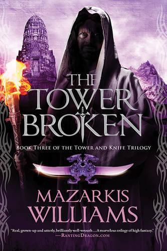Cover image for The Tower Broken: Book Three of the Tower and Knife Trilogy