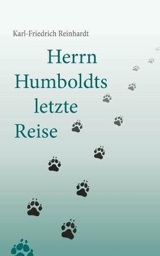 Herrn Humboldts letzte Reise