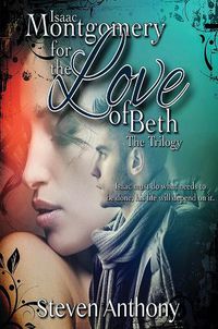 Cover image for Isaac Montgomery for the Love of Beth - The Trilogy
