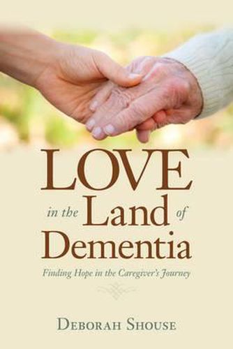 Cover image for Love in the Land of Dementia: Finding Hope in the Caregiver's Journey
