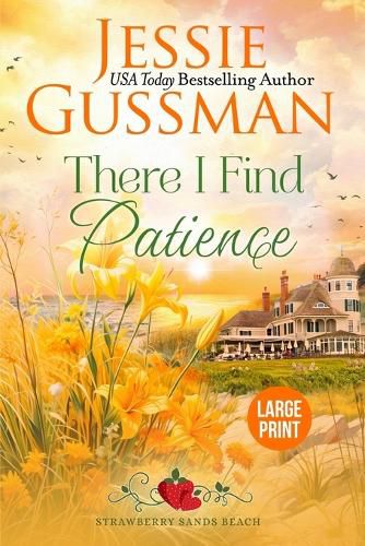 Cover image for There I Find Patience (Strawberry Sands Beach Romance Book 8) (Strawberry Sands Beach Sweet Romance) Large Print Edition