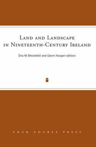 Cover image for Land and Landscape in Nineteenth-Century Ireland