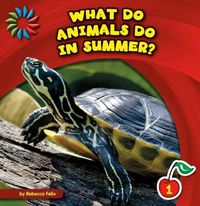 Cover image for What Do Animals Do in Summer?