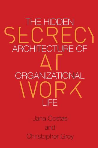 Cover image for Secrecy at Work: The Hidden Architecture of Organizational Life