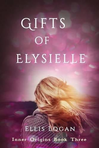 Cover image for Gifts of Elysielle: Inner Origins Book Three