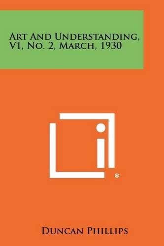 Cover image for Art and Understanding, V1, No. 2, March, 1930