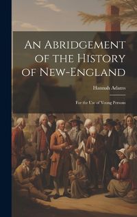 Cover image for An Abridgement of the History of New-England