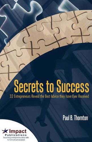 Cover image for Secrets to Success: 32 Entrepreneurs Reveal the Best Advice They Have Ever Received