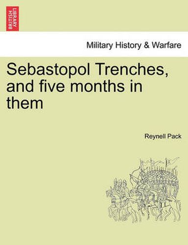 Cover image for Sebastopol Trenches, and Five Months in Them