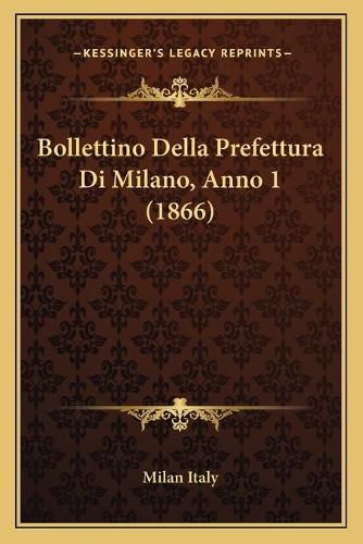 Cover image for Bollettino Della Prefettura Di Milano, Anno 1 (1866)