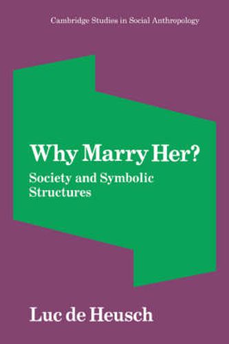 Cover image for Why Marry Her?: Society and Symbolic Structures