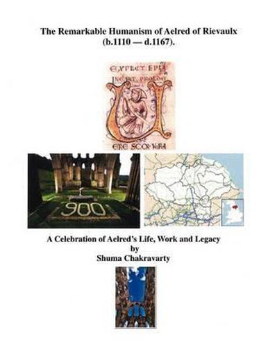 Cover image for The Remarkable Humanism of Aelred of Rievaulx a Celebration of Aelred's Life, Work and Legacy