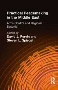 Cover image for Practical Peacemaking in the Middle East: Arms Control and Regional Security