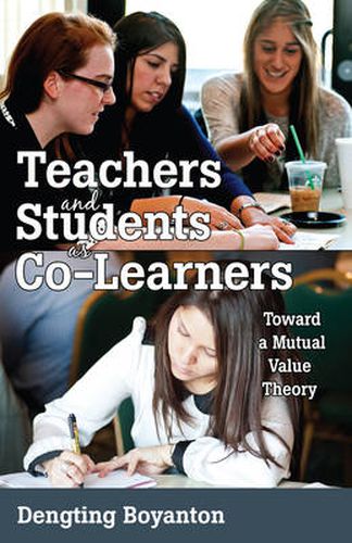 Cover image for Teachers and Students as Co-Learners: Toward a Mutual Value Theory