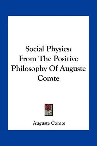 Social Physics: From the Positive Philosophy of Auguste Comte