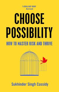Cover image for Choose Possibility: How to Master Risk and Thrive