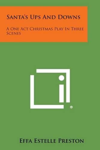 Cover image for Santa's Ups and Downs: A One Act Christmas Play in Three Scenes