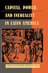 Cover image for Capital, Power, and Inequality in Latin America