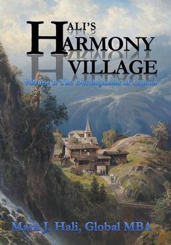 Cover image for Hali's Harmony Village: Volume 1: The Development of Cancer