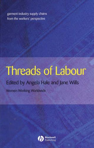 Cover image for Threads of Labour Garment Industry Supply Chains  From the Workers' Perspective