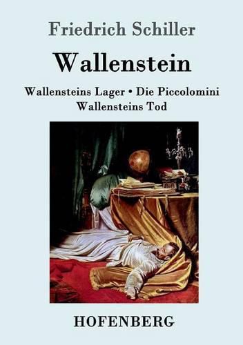 Cover image for Wallenstein: Vollstandige Ausgabe der Trilogie: Wallensteins Lager / Die Piccolomini / Wallensteins Tod