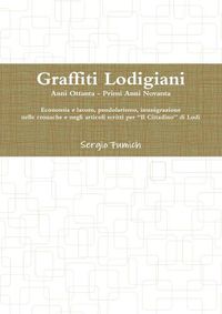 Cover image for Graffiti Lodigiani. Anni Ottanta - Primi Anni Novanta