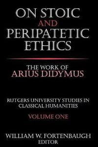 Cover image for On Stoic and Peripatetic Ethics: The Work of Arius Didymus