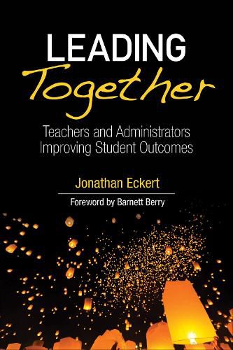 Cover image for Leading Together: Teachers and Administrators Improving Student Outcomes