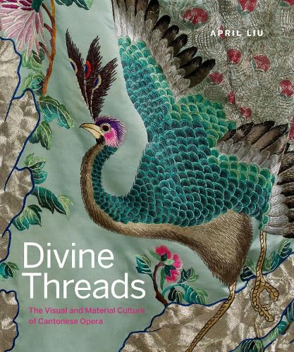 Cover image for Divine Threads: The Visual and Material Culture of Cantonese Opera