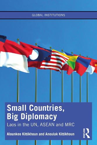 Cover image for Small Countries, Big Diplomacy: Laos in the UN, ASEAN and MRC